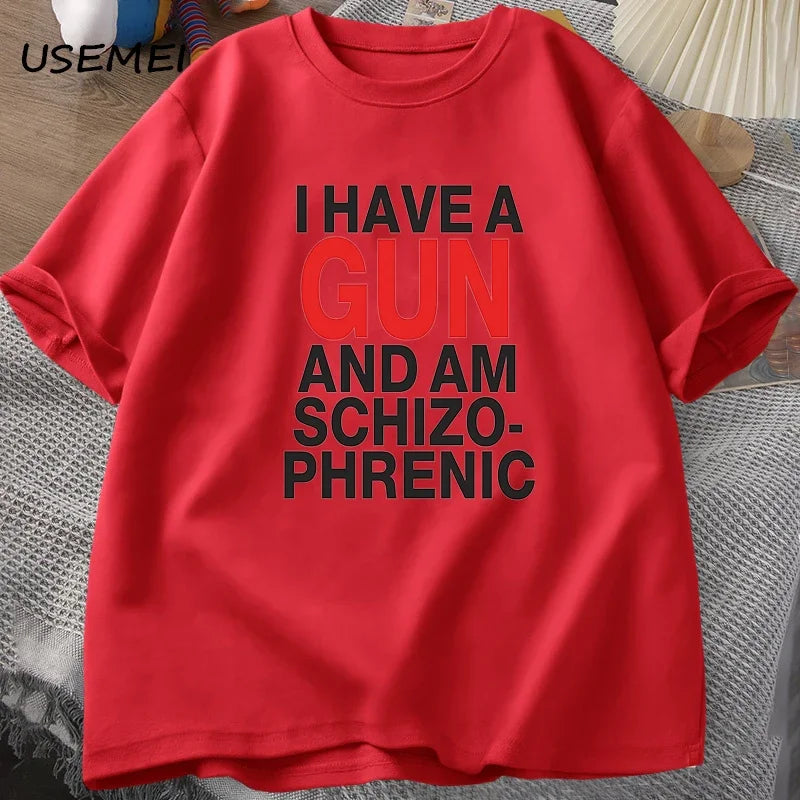 I Have A Gun and Im Schizophrenic T-shirt Men Fuuny Cotton T Shirt Mens Clothes Streetwear Graphic Tees Print Oversized Designer