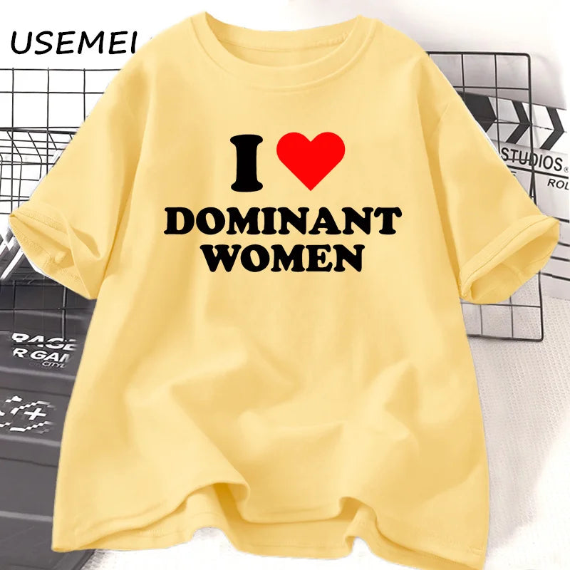 I Love Dominant Women BUT THE SHIRT NOW