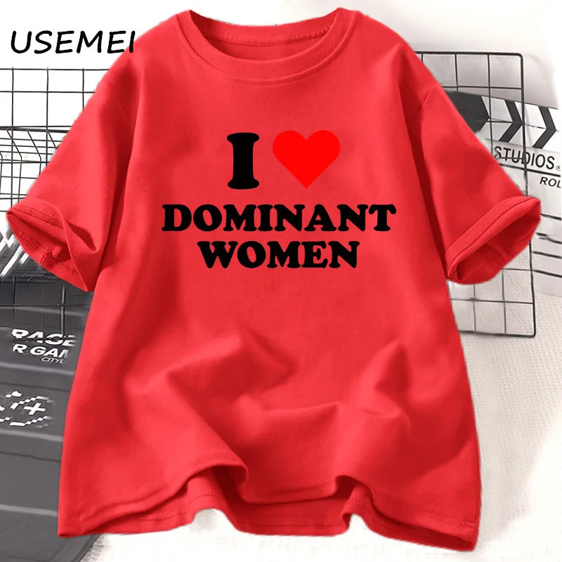 I Love Dominant Women BUT THE SHIRT NOW