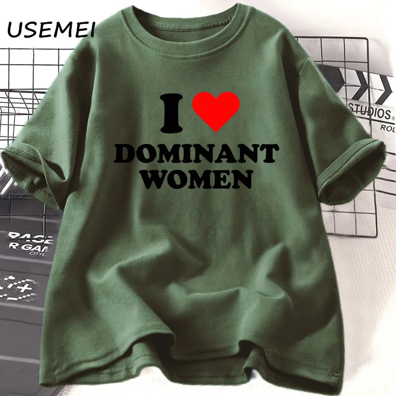 I Love Dominant Women BUT THE SHIRT NOW