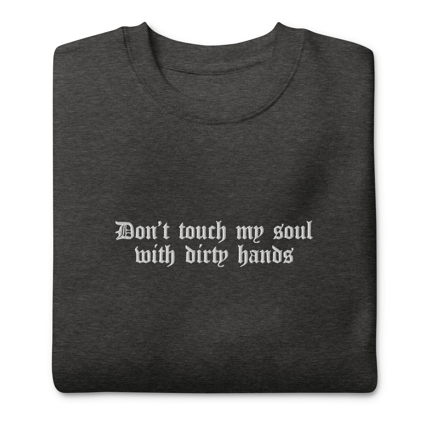 Don't Touch My Soul Embroidered Sweatshirt