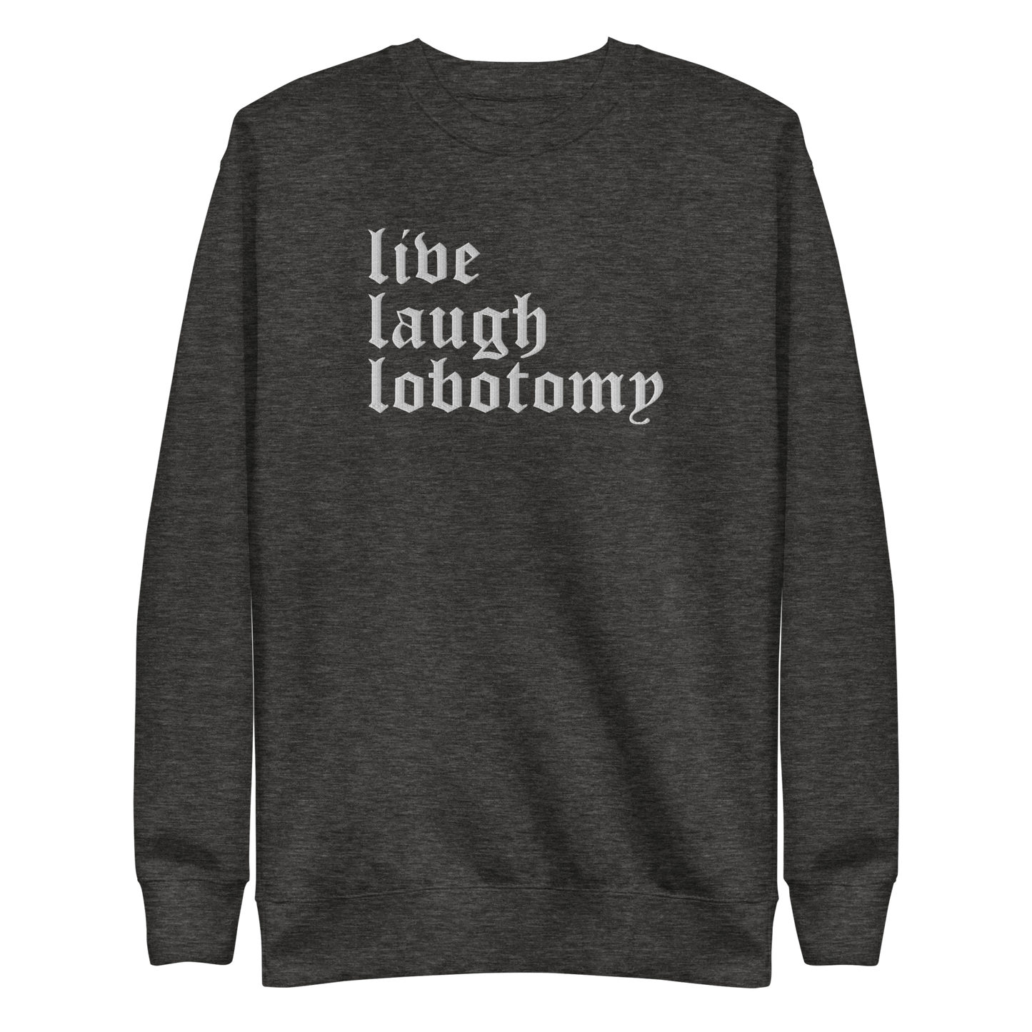 Live Laugh Lobotomy Embroidered Sweatshirt
