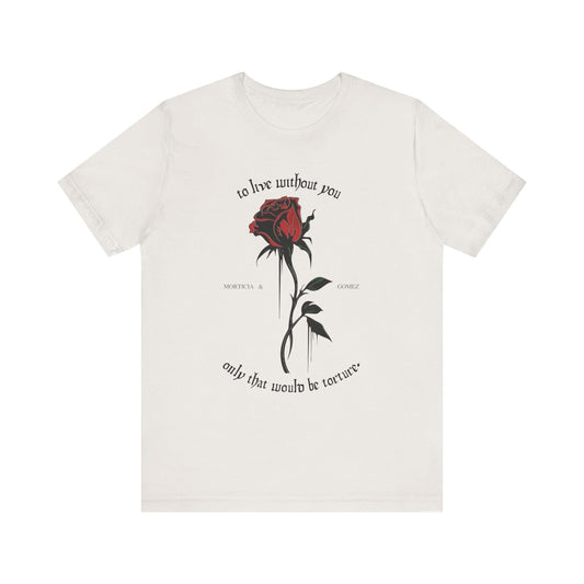 Morticia & Gomez 'To Live Without You' Gothic Rose Tee